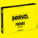 SERVD - Friends