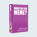 Fresh Memes #2 Expansion - What do you Meme
