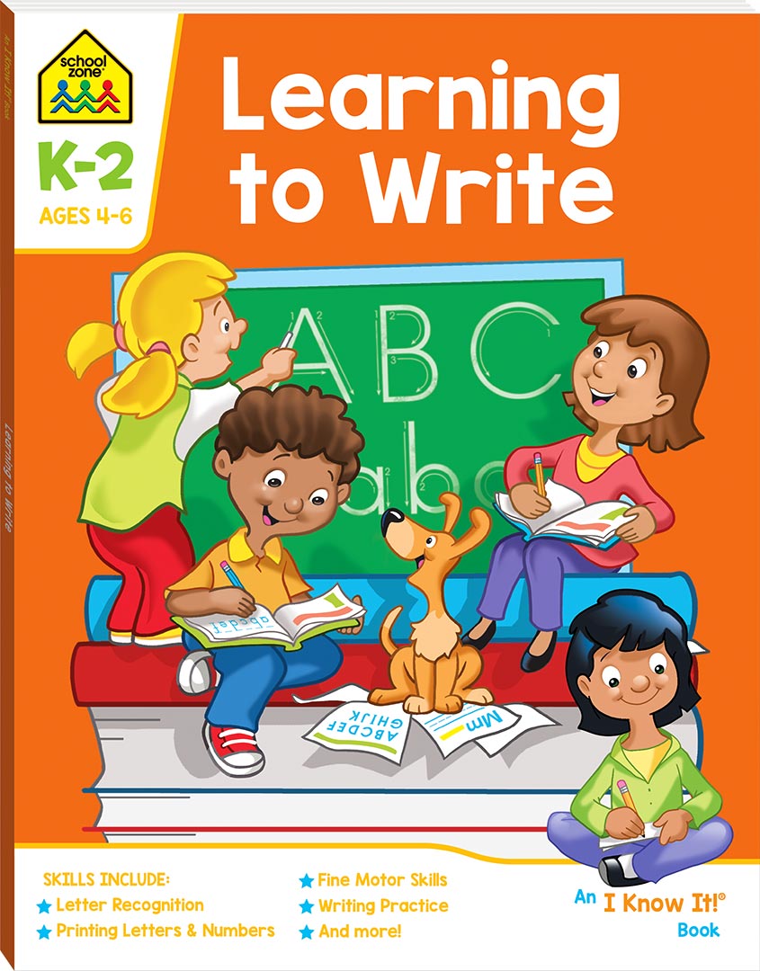 LEARNING TO WRITE (AGES 4-6) - School Zone I Know It