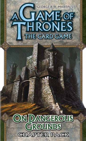 Game of Thrones LCG- On Dangerous Grounds