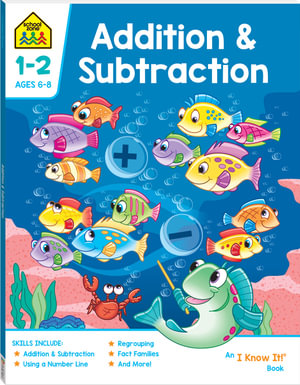 Additon and Subtraction I know it book - School Zone